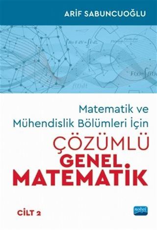 Matematik ve Mühendislik Bölümleri İçin Çözümlü Genel Matematik (Cilt 2)