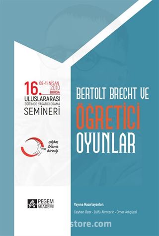 16. Uluslararası Eğitimde Yaratıcı Drama Semineri: Bertolt Brecht ve Öğretici Oyunlar (08- 11 Nisan 2010 Bursa)