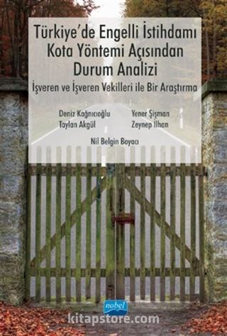 Türkiye'de Engelli İstihdamı, Kota Yöntemi Açısından Durum Analizi: İşveren ve İşveren Vekilleri ile Bir Araştırma