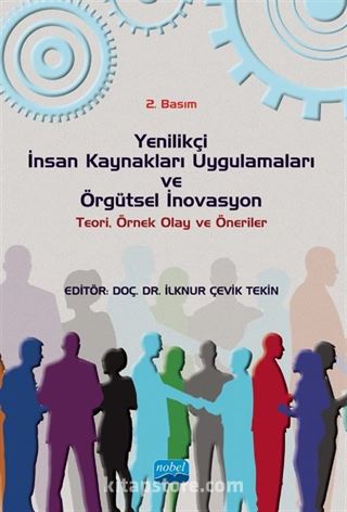 Yenilikçi İnsan Kaynakları Uygulamaları ve Örgütsel İnovasyon:Teori, Örnek Olay ve Öneriler