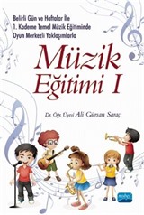 Belirli Gün ve Haftalar ile 1. Kademe Temel Müzik Eğitiminde Oyun Merkezli Yaklaşımlarla Müzik Eğitimi 1