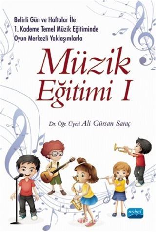 Belirli Gün ve Haftalar ile 1. Kademe Temel Müzik Eğitiminde Oyun Merkezli Yaklaşımlarla Müzik Eğitimi 1