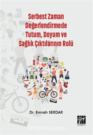 Serbest Zaman Değerlendirmede Tutum, Doyum ve Sağlık Çıktılarının Rolü