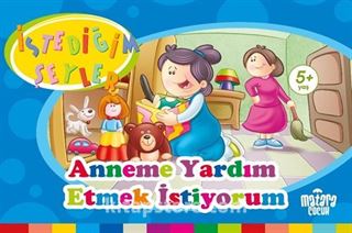 Anneme Yardım Etmek İstiyorum (İstediğim Şeyler)