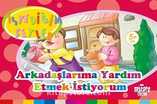 Arkadaşlarıma Yardım Etmek İstiyorum (İstediğim Şeyler)