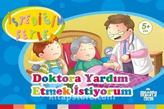 Doktora Yardım Etmek İstiyorum (İstediğim Şeyler)