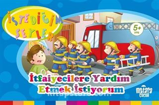 İtfaiyecilere Yardım Etmek İstiyorum (İstediğim Şeyler)