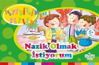 Nazik Olmak İstiyorum (İstediğim Şeyler)