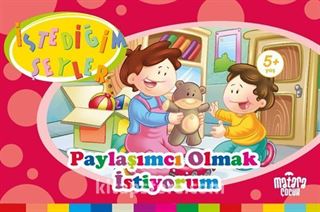 Paylaşımcı Olmak İstiyorum (İstediğim Şeyler)