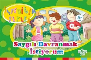 Saygılı Davranmak İstiyorum (İstediğim Şeyler)