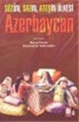 Azerbaycan : Sözün Sazın Ateşin Ülkesi