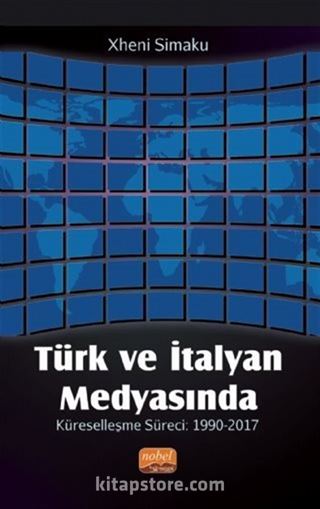 Türk ve İtalyan Medyasında Küreselleşme Süreci: 1990-2017