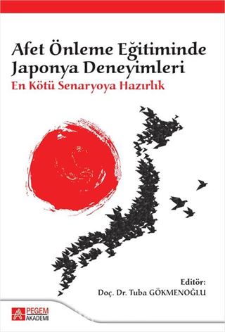 Afet Önleme Eğitiminde Japonya Deneyimleri: En Kötü Senaryoya Hazırlık