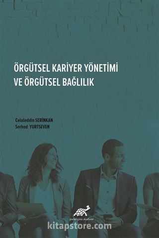 Örgütsel Kariyer Yönetimi ve Örgütsel Bağlılık