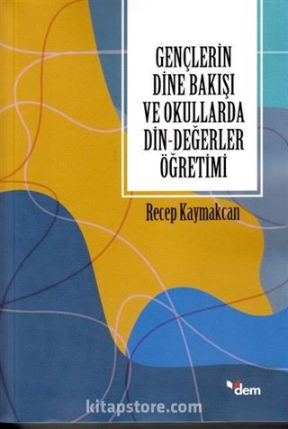 Gençlerin Dine Bakışı ve Okullarda Din-Değerler Öğretimi