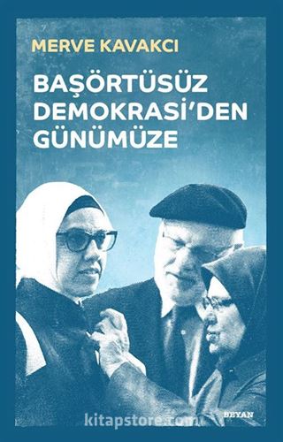 Başörtüsüz Demokrasi'den Günümüze (Ciltli)