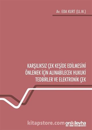 Karşılıksız Çek Keşide Edilmesini Önlemek İçin Alınabilecek Hukuki Tedbirler ve Elektronik Çek