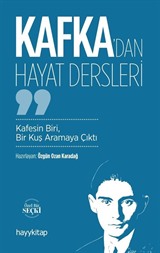 Kafka'dan Hayat Dersleri / Kafesin Biri, Bir Kuş Aramaya Çıktı