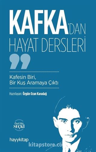 Kafka'dan Hayat Dersleri / Kafesin Biri, Bir Kuş Aramaya Çıktı