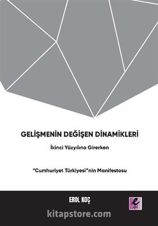 Gelişmenin Değişen Dinamikleri: İkinci Yüzyıla Girerken 'Cumhuriyet Türkiyesi'nin Manifestosu