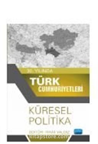 30. Yılında Türk Cumhuriyetleri - Küresel Politika