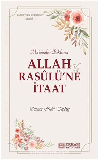 Allah ve Rasulü'ne İtaat / Faziletler Medeniyeti Serisi 1