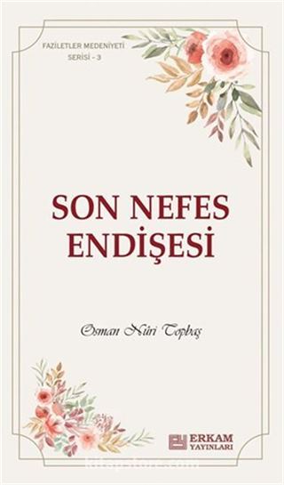 Son Nefes Endişesi / Faziletler Medeniyeti Serisi 3