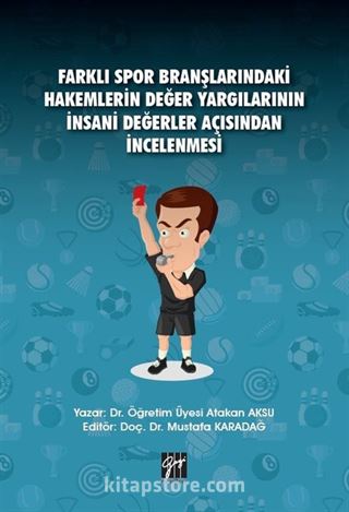 Farklı Spor Branşlarındaki Hakemlerin Değer Yargılarının İnsani Değerler Açısından İncelenmesi