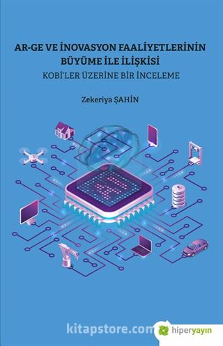 Ar-Ge ve İnovasyon Faaliyetlerinin Büyüme İle İlişkisi Kobi'ler Üzerine Bir İnceleme