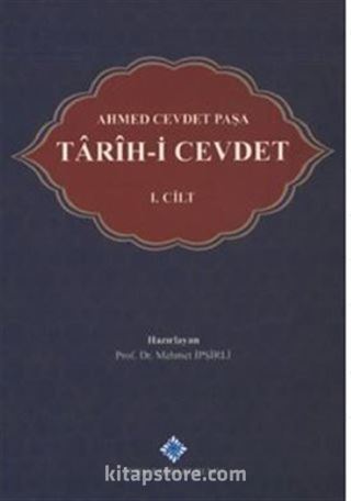 Ahmed Cevdet Paşa: Tarîh-i Cevdet (1. Cilt)