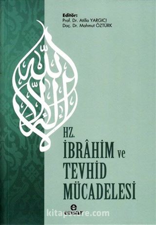 Hz. İbrahim ve Tevhid Mücadelesi