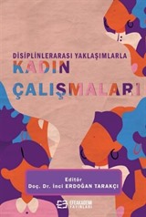 Disiplinlerarası Yaklaşımlarla Kadın Çalışmaları