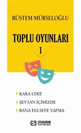 Rüstem Mürseloğlu -Toplu Oyunları 1 (Kara Leke - Şeytan İçimizde - Bana Felsefe Yapma)