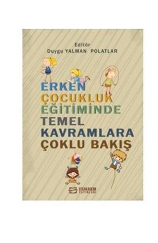 Erken Çocukluk Eğitiminde Temel Kavramlara Çoklu Bakış