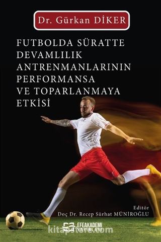 Futbolda Süratte Devamlılık Antrenmanlarının Performansa ve Toparlanmaya Etkisi