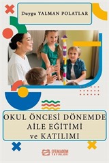 Okul Öncesi Dönemde Aile Eğitimi ve Katılımı