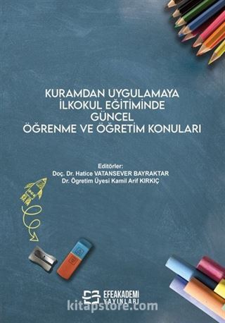 Kuramdan Uygulamaya İlkokul Eğitiminde Güncel Öğrenme ve Öğretim Konuları