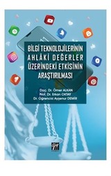 Bilgi Teknolojilerinin Ahlaki Değerler Üzerindeki Etkisinin Araştırılması