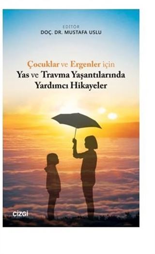 Çocuklar ve Ergenler için Yas ve Travma Yaşantılarında Yardımcı Hikayeler