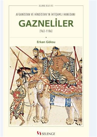 Afganistan ve Hindistan'ın İhtişamlı Hanedanı Gazneliler (963-1186)