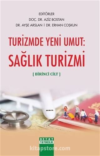 Turizmde Yeni Umut: Sağlık Turizmi: Cilt 1