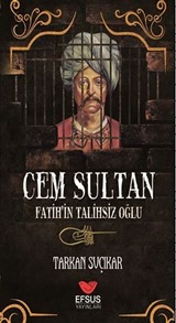 Cem Sultan - Fatih'in Talihsiz Oğlu