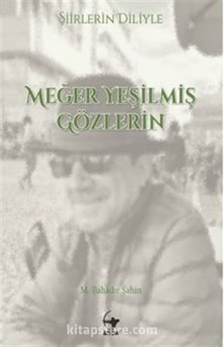 Şiirlerin Diliyle Meğer Yeşilmiş Gözlerin