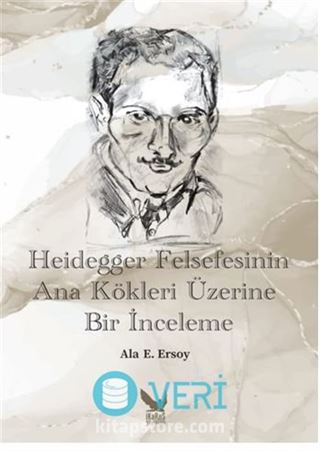 Heidegger Felsefesinin Ana Kökleri Üzerine Bir İnceleme