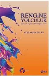 Rengine Yolculuk / Yaşam Yolu Renginiz Ile Farkındalığınızı Yaratın