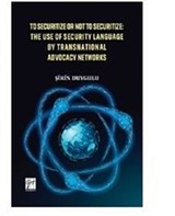 To Securitize or Not To Securitize The Use of Security Language by Transnational Advocacy Networks