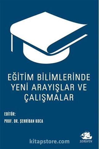 Eğitim Bilimlerinde Yeni Arayışlar ve Çalışmalar