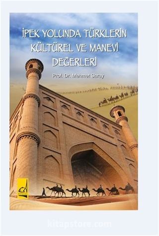 İpek Yolunda Türklerin Kültürel Ve Manevi Değerleri