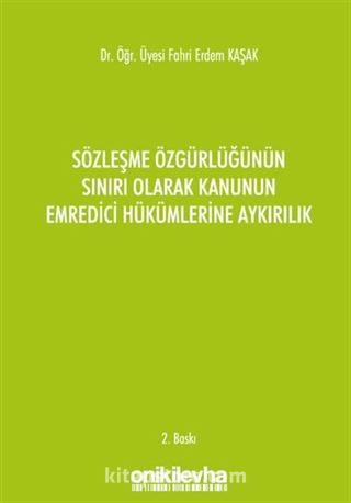 Sözleşme Özgürlüğünün Sınırı Olarak Kanunun Emredici Hükümlerine Aykırılık