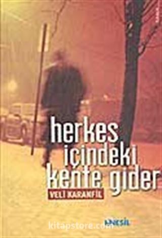 Herkes İçindeki Kente Gider